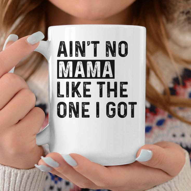Ain't No Mama Like The One I Got Family Reunion Mom Coffee Mug Funny Gifts