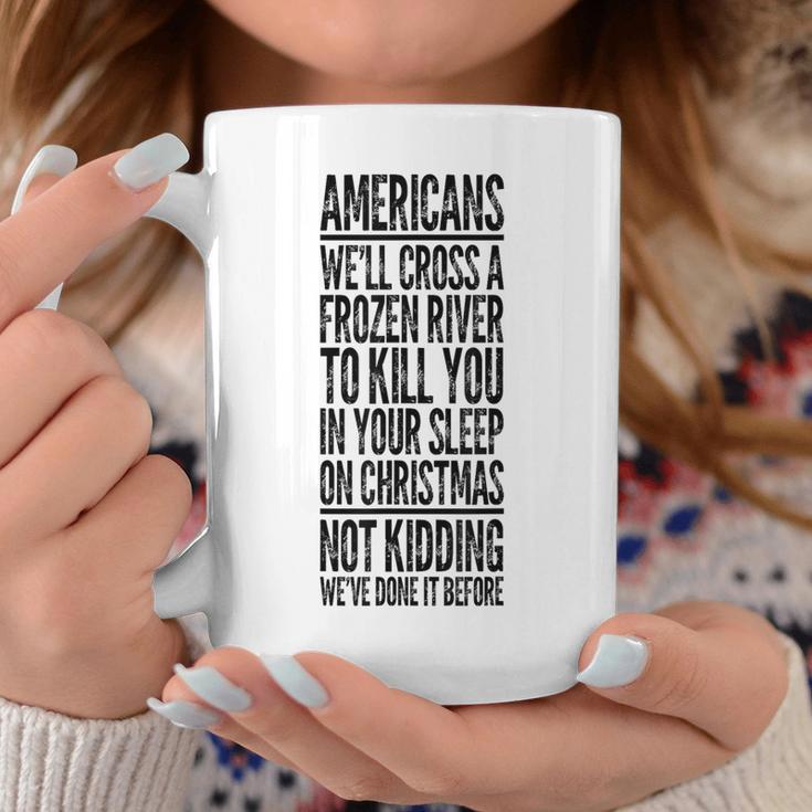 Americans We'll Cross A Frozen River Coffee Mug Unique Gifts