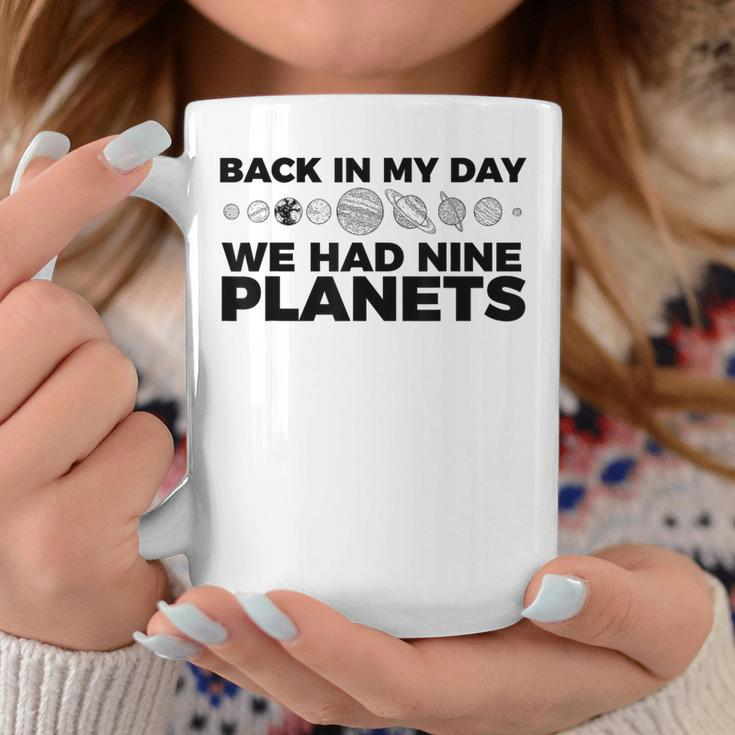 Back In My Day We Had Nine Planets Science Humor Coffee Mug Funny Gifts