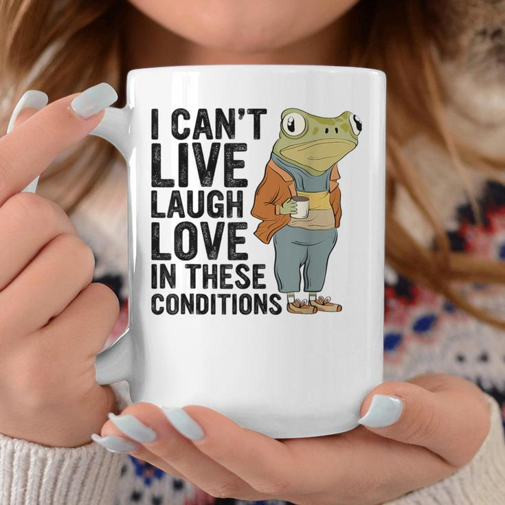 I Can't Live Laugh Love In These Conditions Frog Quote Coffee Mug Unique Gifts