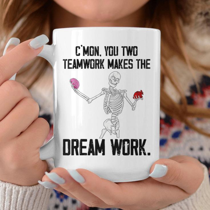 C'mon You Two Team Work Makes The Dream Work Skeleton Brain Coffee Mug Unique Gifts