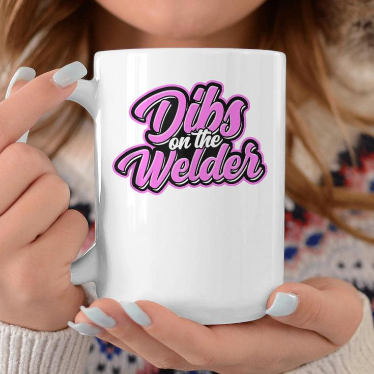 Dibs On The Welder Proud Welding Wife Welders Girlfriend Coffee Mug Unique Gifts