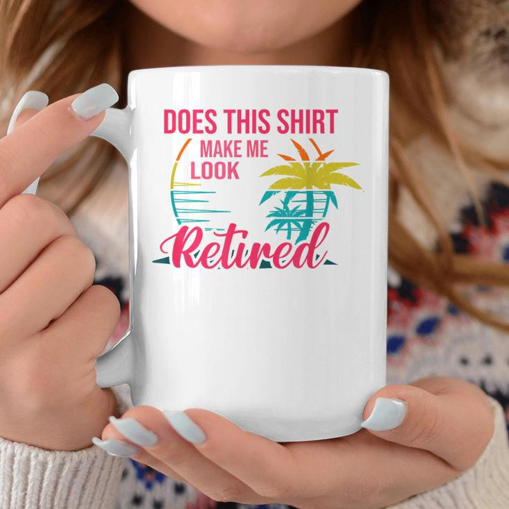 Does This Makes Me Look Retired Retirement Pensioner Coffee Mug Unique Gifts