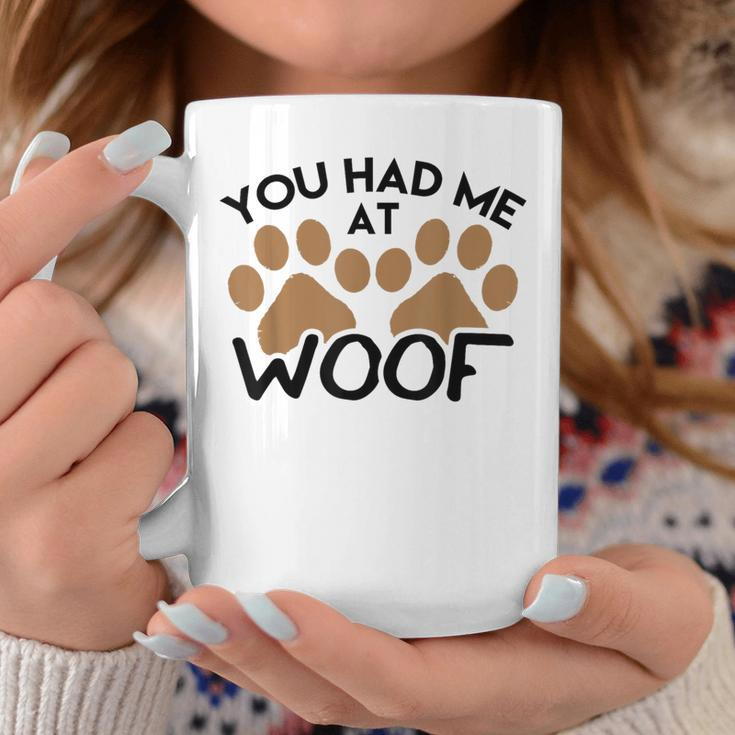 Dog For Dog Lovers You Had Me At Woof Coffee Mug Unique Gifts