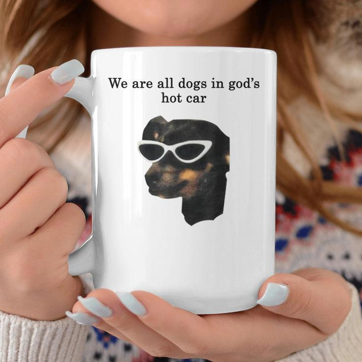 We Are All Dogs In God's Hot Car Coffee Mug Personalized Gifts