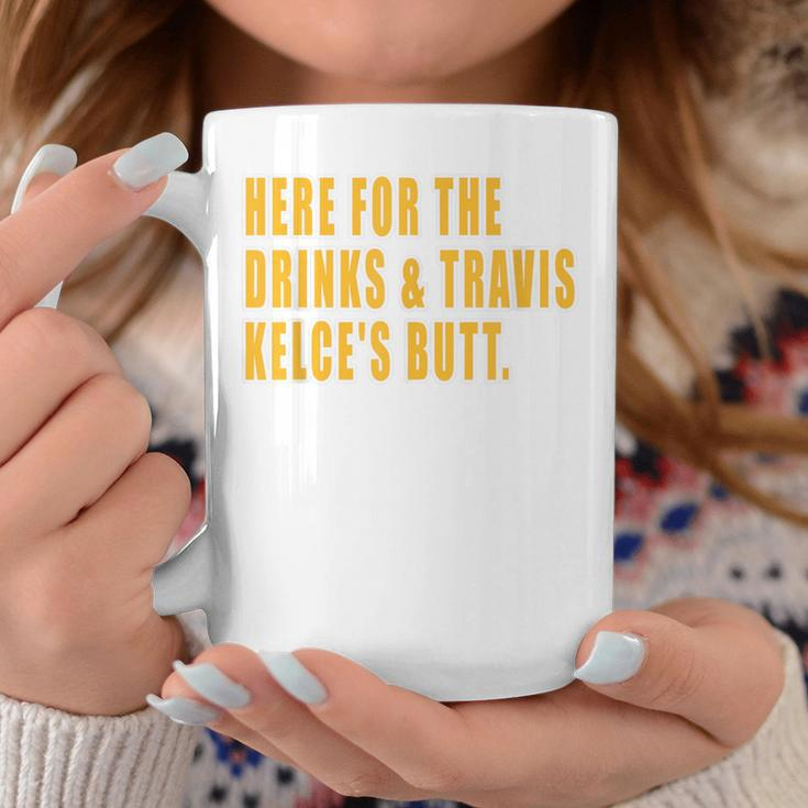 Here For The Drinks Kelce's Butt Kansas Idea Coffee Mug Unique Gifts