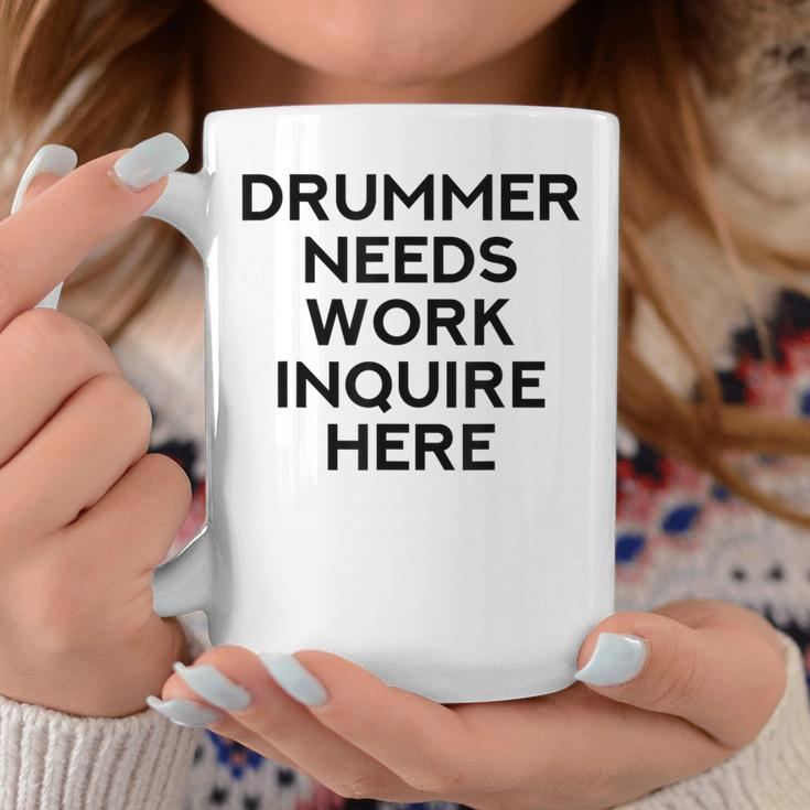 Drummer Needs Work Musician Music Lover Quote Coffee Mug Unique Gifts