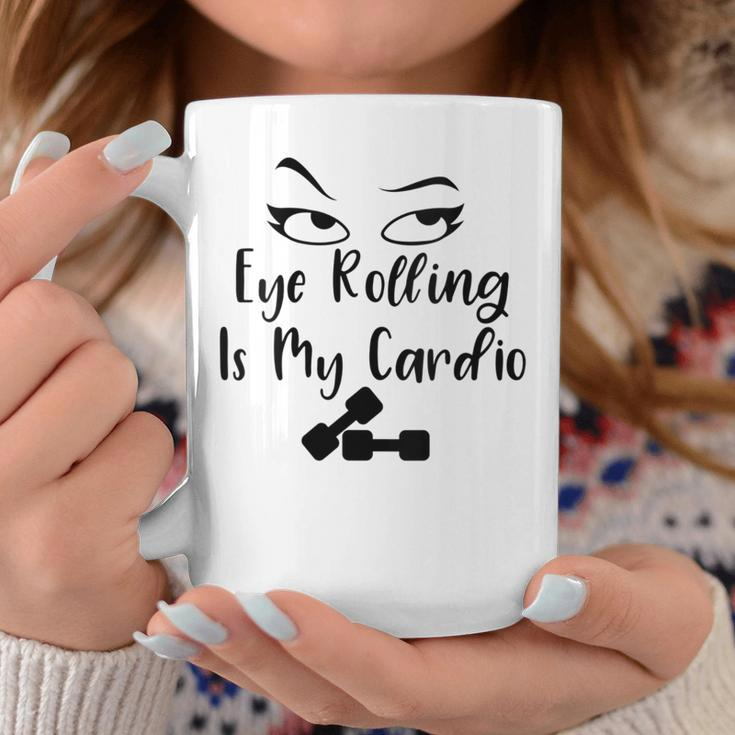 Eye Rolling Is My Cardio Sarcastic Quote Coffee Mug Unique Gifts