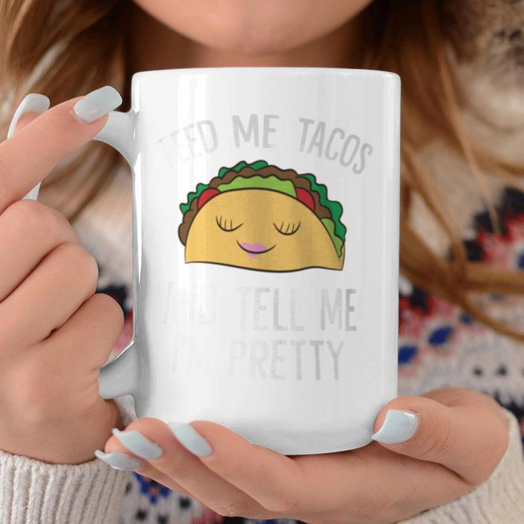 Feed Me Tacos And Tell Me I'm Pretty Tacos Coffee Mug Unique Gifts