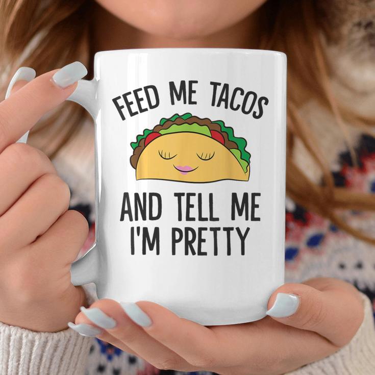 Feed Me Tacos And Tell Me I'm Pretty Mexican Tacos Coffee Mug Unique Gifts