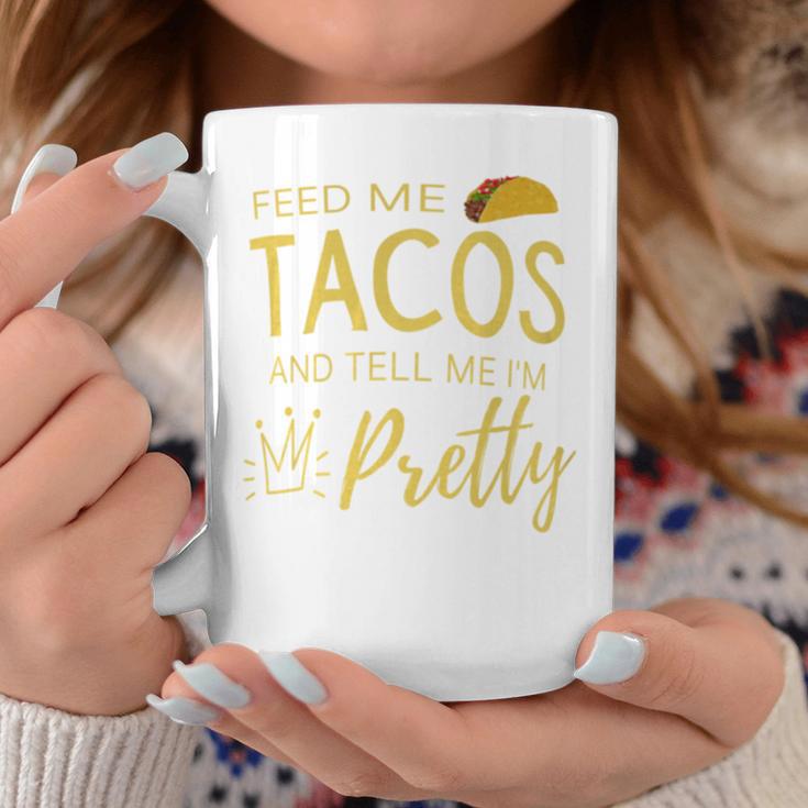 Feed Me Tacos And Tell Me I'm Pretty Women's Taco Coffee Mug Unique Gifts