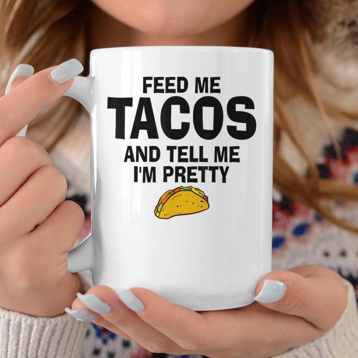 Feed Me Taco Tell Me I'm Pretty Tacos Tuesday Coffee Mug Unique Gifts