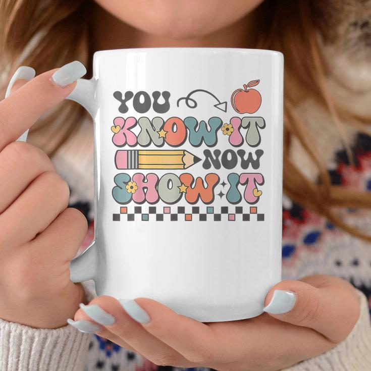 Groovy State Testing Day Teacher You Know It Now Show It Coffee Mug Unique Gifts