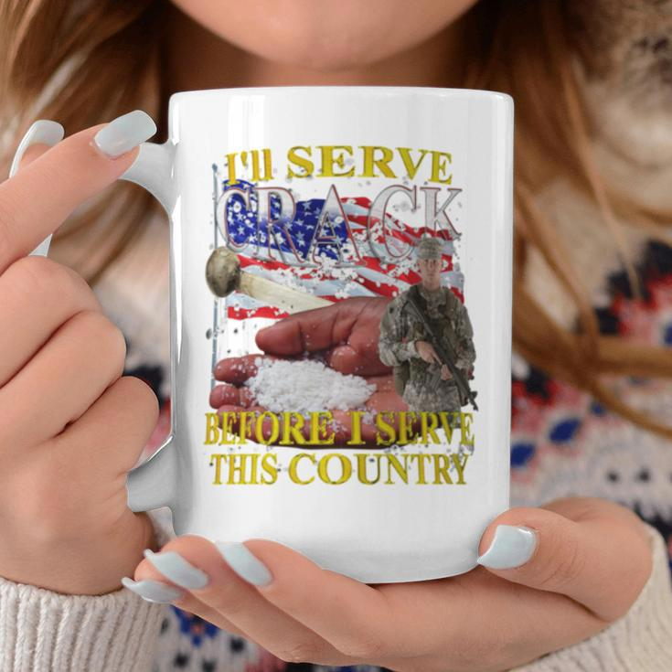 I'll Serve Crack Before I Serve This Country Coffee Mug Unique Gifts