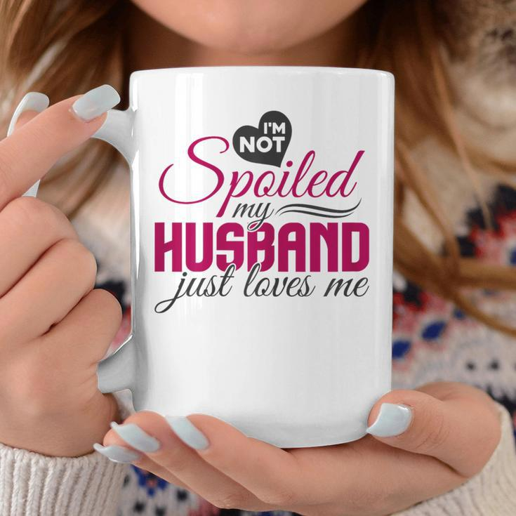 I'm Not Spoiled My Husband Just Loves Me Wife Husband Coffee Mug Funny Gifts