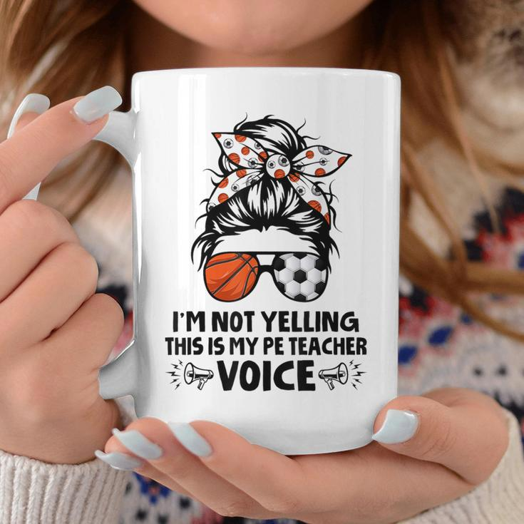 I'm Not Yelling This Is My Pe Teacher Voice Back To School Coffee Mug Unique Gifts