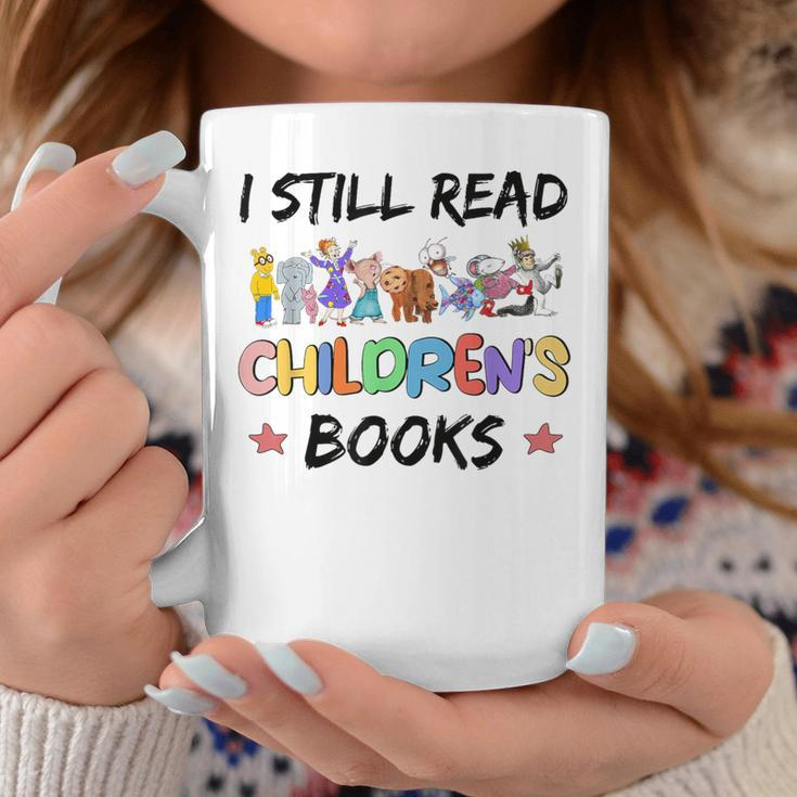 It's A Good Day To Read A Book I Still Read Childrens Books Coffee Mug Unique Gifts