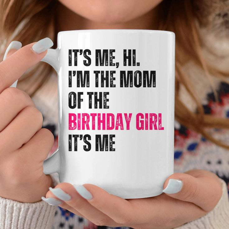 It's Me Hi I'm The Mom Of The Birthday Girl It's Me Party Coffee Mug Unique Gifts