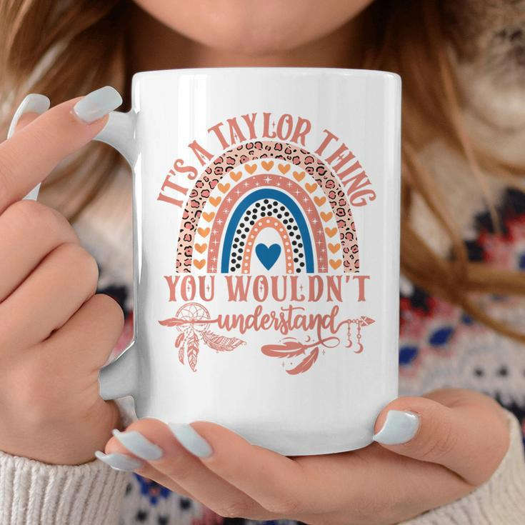 Its A Taylor Thing You Wouldn't Understand Taylor Name Coffee Mug Unique Gifts