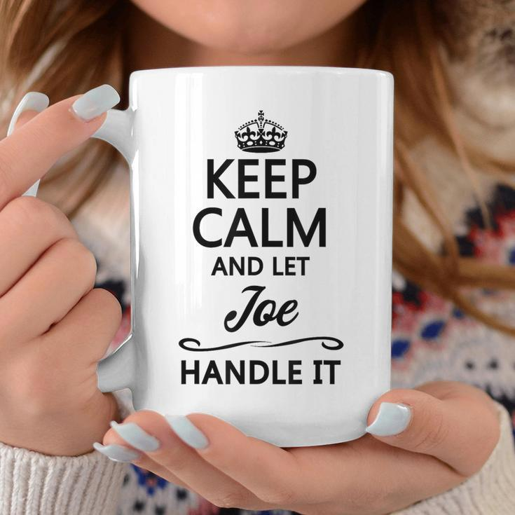 Keep Calm And Let Joe Handle It Name Coffee Mug Funny Gifts