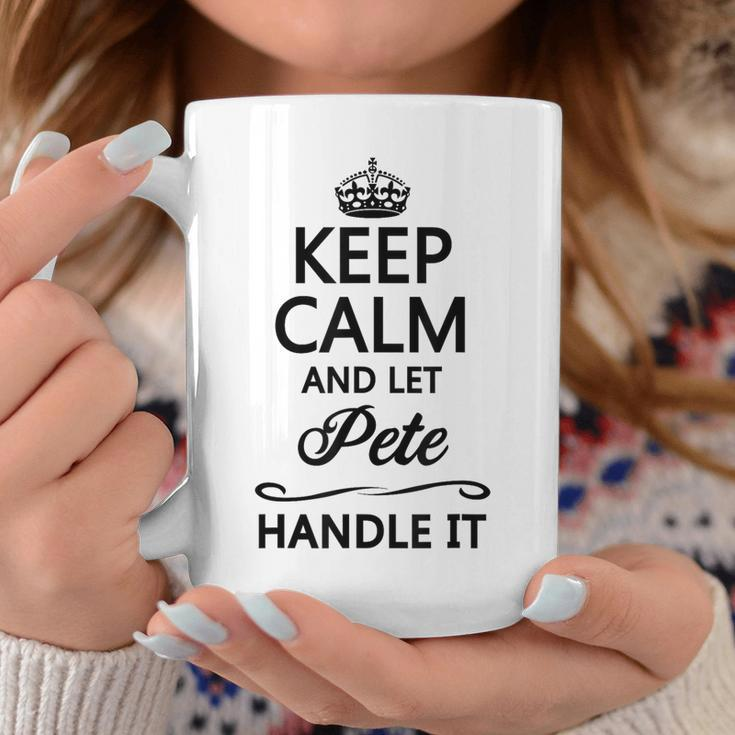 Keep Calm And Let Pete Handle It Name Coffee Mug Funny Gifts