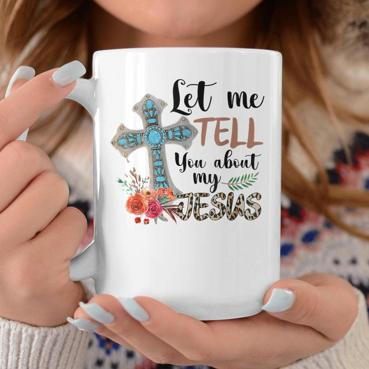 Let Me Tell You About My Jesus Christian Bible God Coffee Mug Unique Gifts