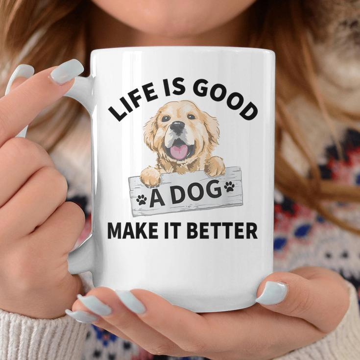 Life Is Good A Dog Makes It Better For Dog Lover Coffee Mug Unique Gifts