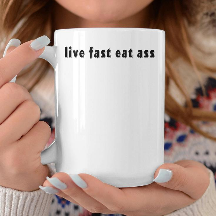 Live Fast Eat Ass Quote Coffee Mug Unique Gifts