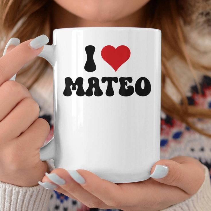 I Love Mateo I Heart Mateo Valentine's Day Coffee Mug Funny Gifts
