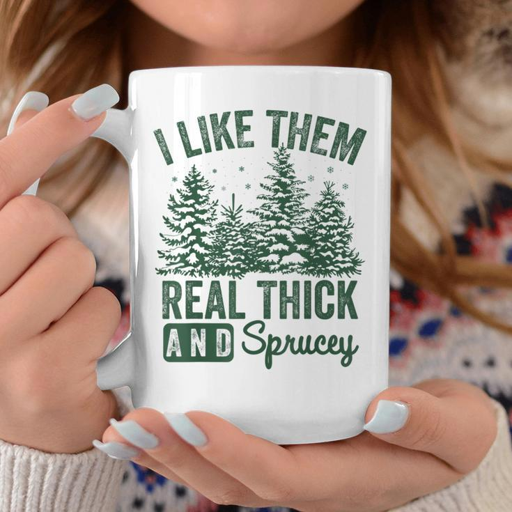I Like Them Real Thick And Sprucey Christmas Sayings Coffee Mug Unique Gifts