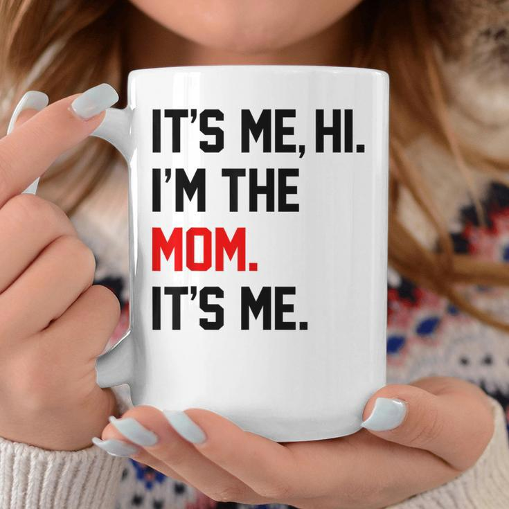 It's Me Hi I'm The Mom It's Me Mom Coffee Mug Funny Gifts