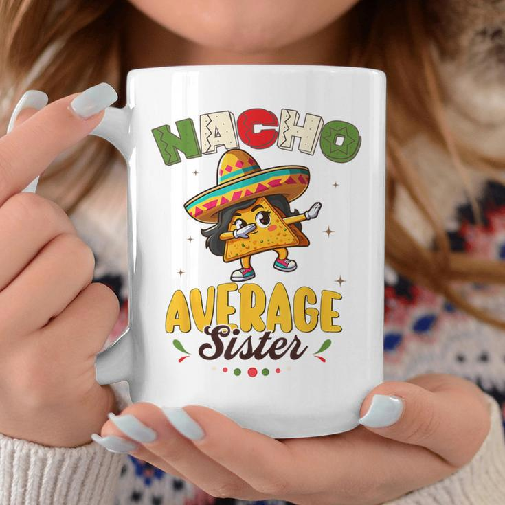 Nacho Average Sister Cinco De Mayo Mexican Fiesta Women Coffee Mug Personalized Gifts