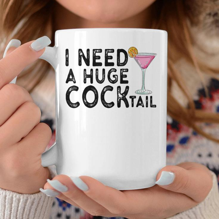 I Need A Huge Cocktail Adult Humor Drinking Joke Coffee Mug Unique Gifts