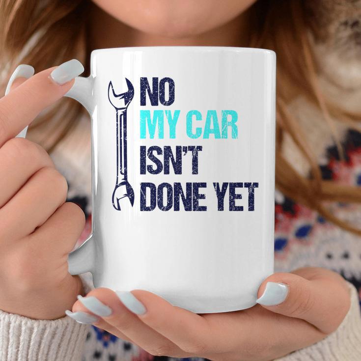 No My Car Isn't Done Yet Tools Mechanic Garage Hobby Coffee Mug Unique Gifts