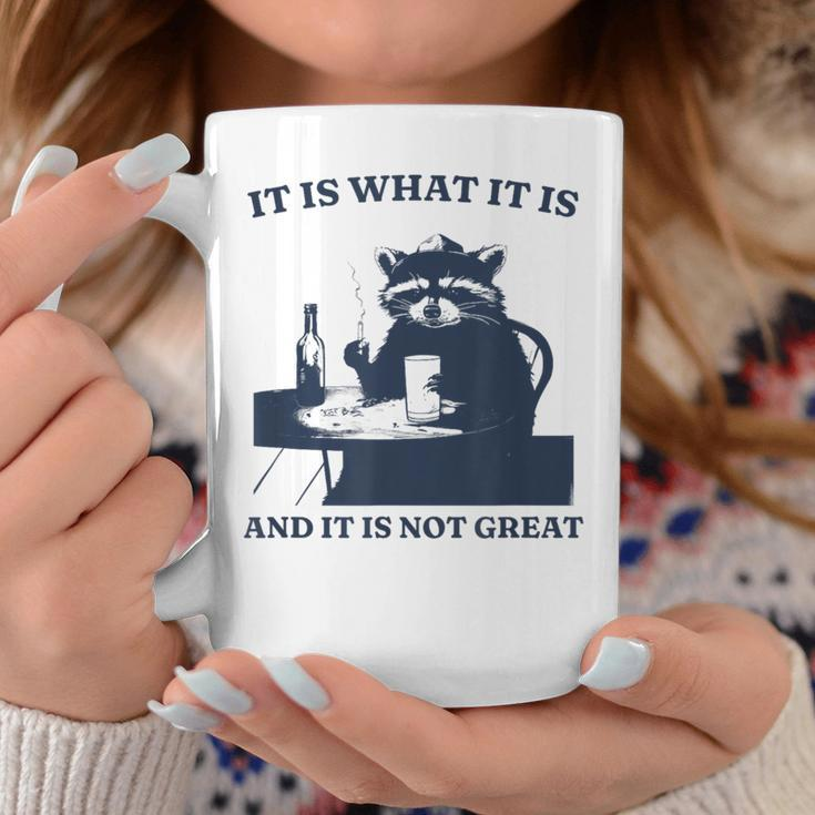It Is What It Is And It Is Not Great Raccoon Meme Coffee Mug Unique Gifts