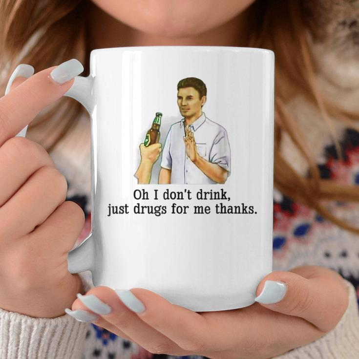 Oh I Don't Drink Just Drugs For Me Thanks Drinking Coffee Mug Personalized Gifts