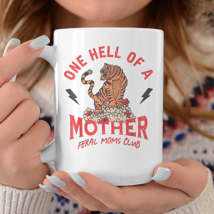 One Hell Of A Mother Feral Moms Club Tiger Mama Mother's Day Coffee Mug Unique Gifts