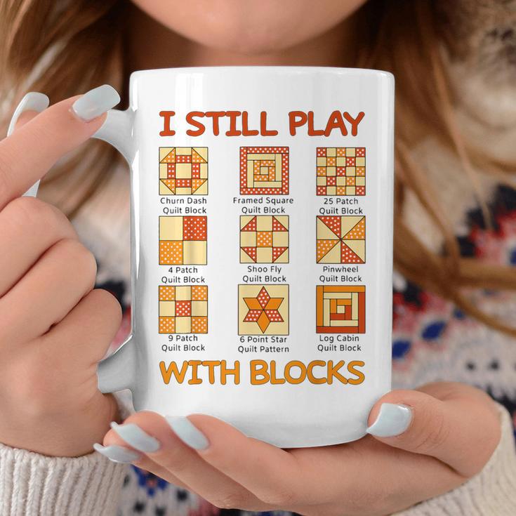 I Still Play With Blocks Quilt Quilting Quilter Coffee Mug Unique Gifts