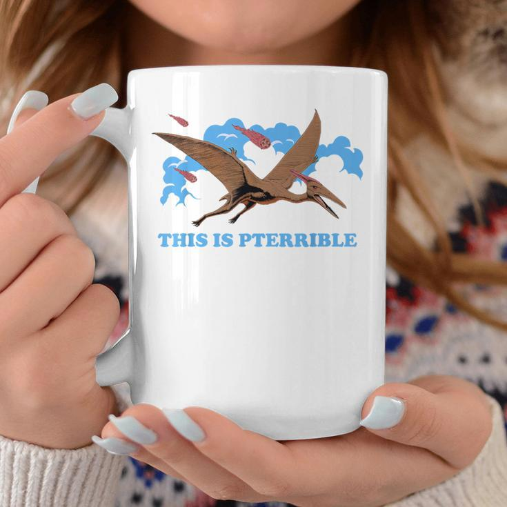 This Is Pterrible Triassic Era Pteranodons Dinosaurs Coffee Mug Unique Gifts