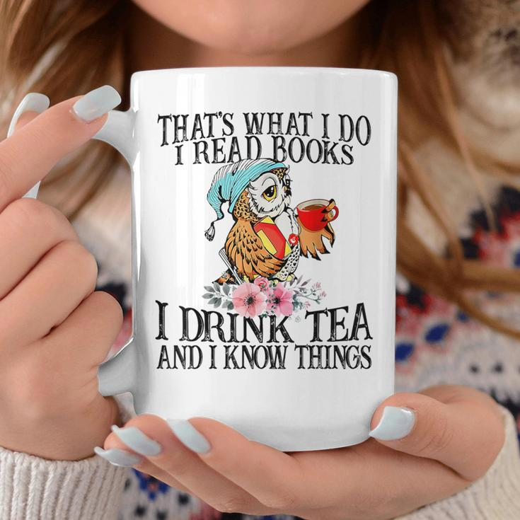 I Read Books And I Know Things & I Drink Tea Reading Coffee Mug Unique Gifts