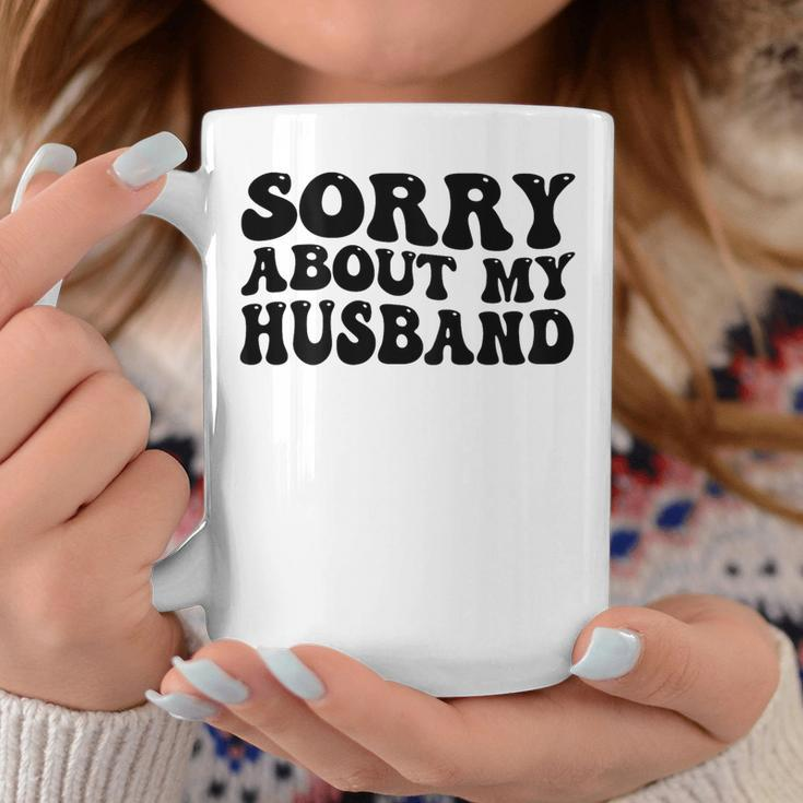 Sorry About My Husband Coffee Mug Funny Gifts