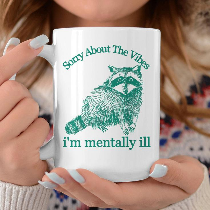 Sorry About The Vibes I'm Mentally Ill Trash Panda Coffee Mug Unique Gifts