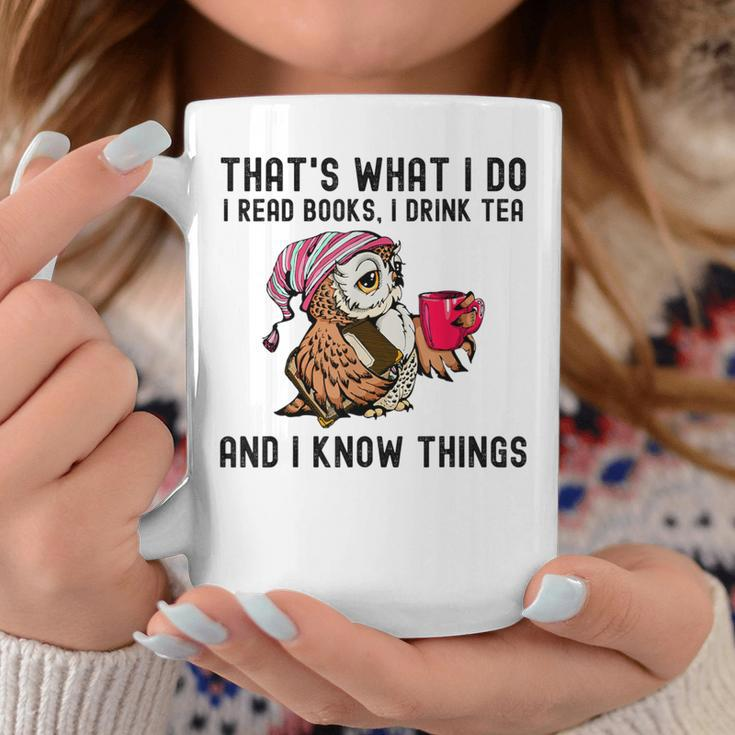 That's What I Do I Read Books Drink Tea And I Know Things Coffee Mug Funny Gifts