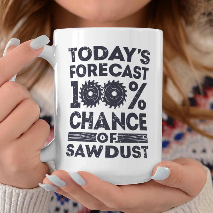 Today's Forecast WoodworkingWoodworker Dad Coffee Mug Unique Gifts