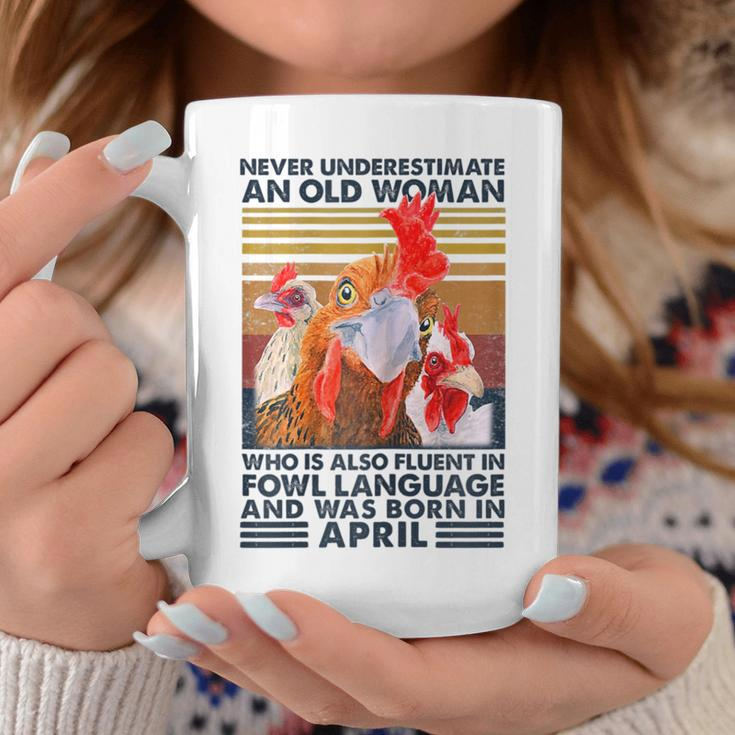 Never Underestimate Old Woman Fluent Fowl Born In April Coffee Mug Unique Gifts