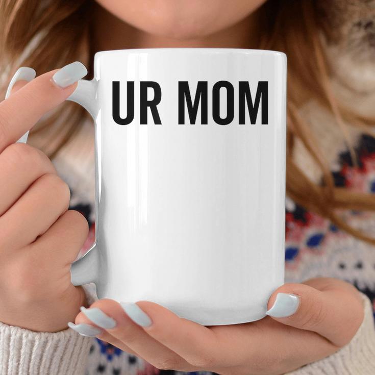 Ur Mom Rude Bad Attitude Joke Saying Mother Coffee Mug Unique Gifts