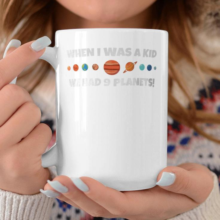 When I Was A Kid We Had 9 Planets Coffee Mug Unique Gifts