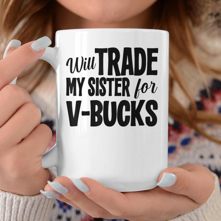 Will Trade My Sister For V-Bucks Video Game Player Coffee Mug Unique Gifts