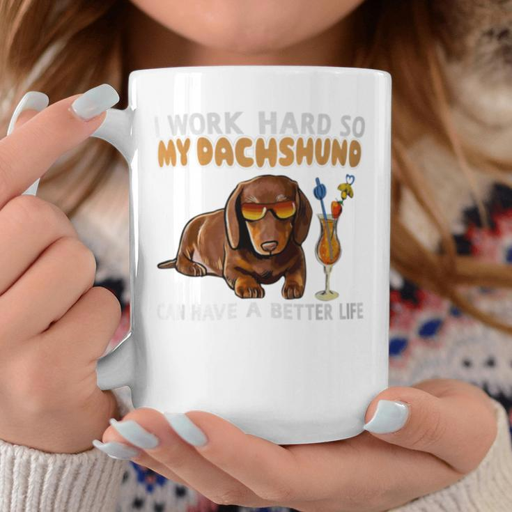 I Work Hard So My Dachshund Can Have A Better Life Dog Lover Coffee Mug Unique Gifts