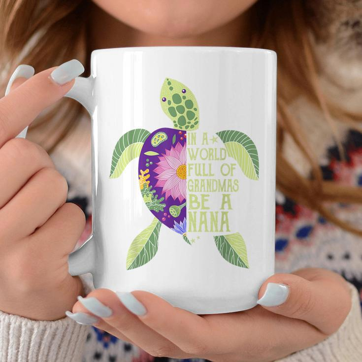 In A World Full Of Grandmas Be A Nana Sea Turtle Women Coffee Mug Unique Gifts